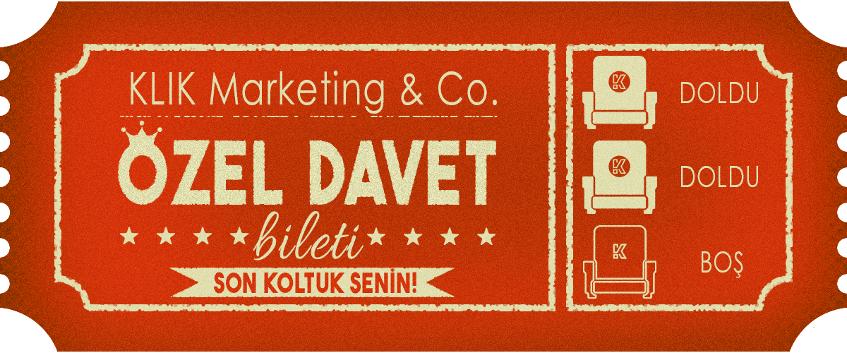 KLIK Marketing & Co. · Özel Davet Bileti · Son koltuk senin